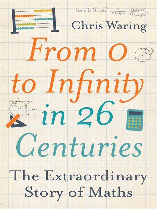 Title details for From 0 to Infinity in 26 Centuries by Chris Waring - Available